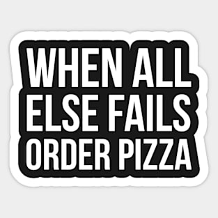 When all else fails order Pizza Sticker